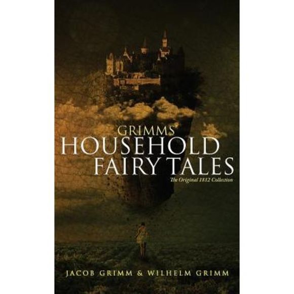 Grimms' Household Fairy Tales: The Original 1812 Collection -- Jacob Grimm - Picture 1 of 1